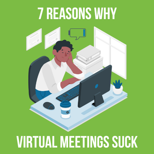 7 Reasons Why Virtual Meetings Suck