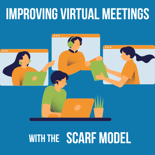 Improving Virtual Meetings with the SCARF Model